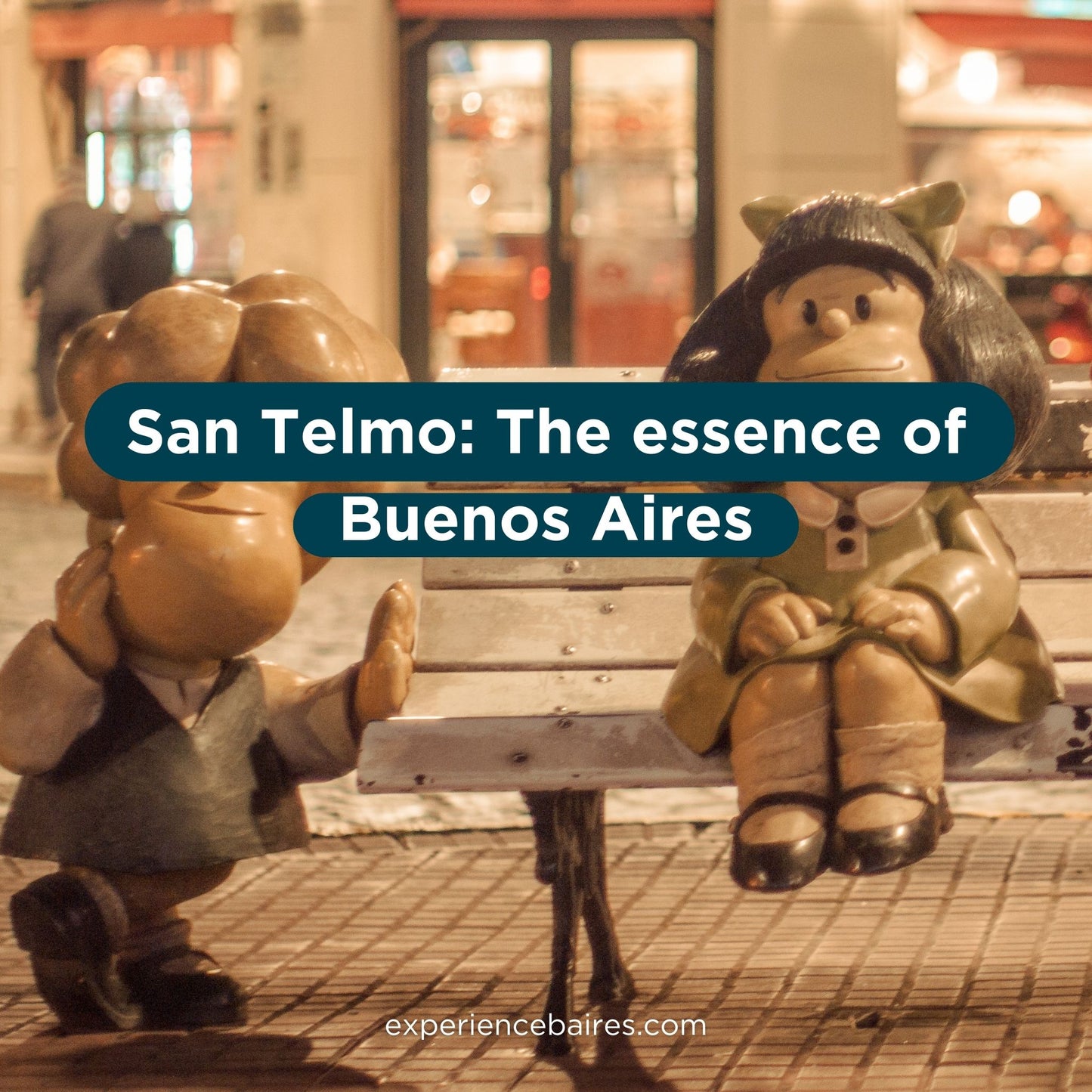 Experience San Telmo, the essence of Buenos Aires